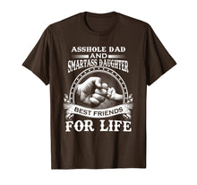 Load image into Gallery viewer, Asshole Dad & Smartass Daughter Best Friends For Life Shirts