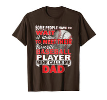 Load image into Gallery viewer, Funny My Favorite Baseball Player Calls Me Dad T-Shirt