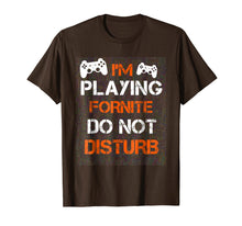 Load image into Gallery viewer, I'M PLAYING FORNITE DO NOT DISTURB T-Shirt / Gift Shirt