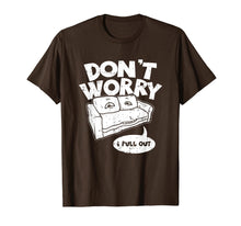 Load image into Gallery viewer, Don't Worry I Pull Out, Funny Adult Pun T-Shirt