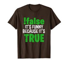 Load image into Gallery viewer, !False It's Funny Because It's True Computer Programmer Gift T-Shirt-3189116