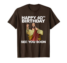 Load image into Gallery viewer, Jesus Happy 40th Birthday See You Soon shirt funny b-day tee