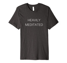 Load image into Gallery viewer, Heavily Meditated Zen Master Spiritual Yoga Inspired T-Shirt