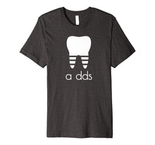 Load image into Gallery viewer, Funny Dentist T-shirt a DDS Dental Student Gift Humor Shirt