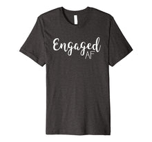 Load image into Gallery viewer, Engaged AF T-Shirt - Bridal & Engagement Tee