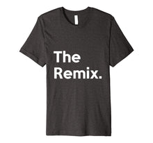 Load image into Gallery viewer, The Remix. The Original Matching Shirts