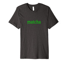 Load image into Gallery viewer, Matcha Organic Ceremonial Grade Green Tea Powder T-Shirt