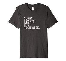 Load image into Gallery viewer, Funny Saying Tech Week T-Shirt | Theater Geek Gift Tee