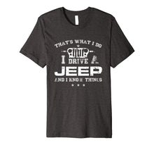 Load image into Gallery viewer, That's What I Do I Drive A-Jeep-Great Gift T Shirt For Men