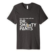 Load image into Gallery viewer, Funny Dr. Smarty Pants PhD Doctoral Student Medical Student
