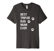 Load image into Gallery viewer, Best Tripod 3 Legged Dog Mom Novelty TShirt