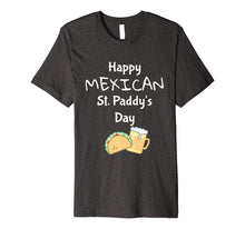 Load image into Gallery viewer, Funny Cinco de Mayo Shirts | Happy Mexican St Paddy's Day