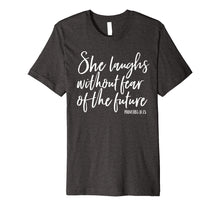 Load image into Gallery viewer, She Laughs Without Fear of the Future Christian Womens Shirt