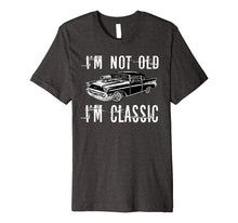 Load image into Gallery viewer, Premium Classic not old Funny Car Lovers Awesome Gift Tshirt