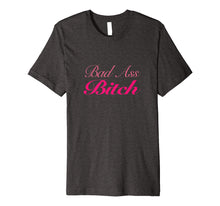 Load image into Gallery viewer, Bad Ass Bitch Womens T-Shirt