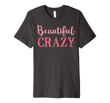 Load image into Gallery viewer, Beautiful Crazy Shirt Womens Ladies Country Music Song Lyric