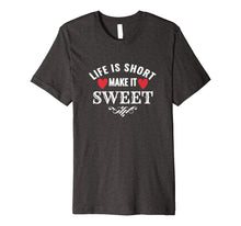 Load image into Gallery viewer, Life is Short Make it Sweet Shirt