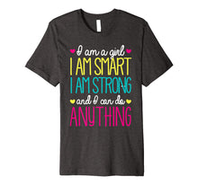 Load image into Gallery viewer, I'm A Girl Smart Strong & Can Do Anything T-Shirt