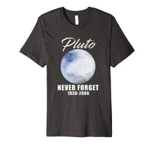Load image into Gallery viewer, Pluto Never Forget T-Shirt Funny Science Geek Nerd Tee Gift