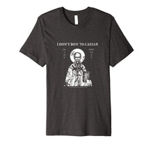 Load image into Gallery viewer, Saint Polycarp I Don't Bow To Caesar Shirt