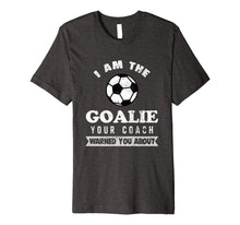 Load image into Gallery viewer, Funny Soccer Goalie Coach Warned About T Shirt