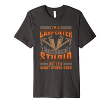 Load image into Gallery viewer, Carpenter Construction TShirt Funny I Fix What Stupid Does