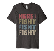 Load image into Gallery viewer, Here Fishy Fishy Fishy Fishing T-shirt