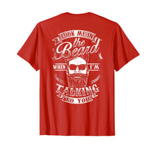 Load image into Gallery viewer, Look Me In The Beard When I'm Talking To You Shirt Grandpa