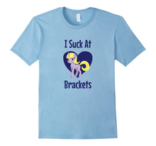 Load image into Gallery viewer, Funny I Suck at Brackets T-Shirt for Bracketology Losers