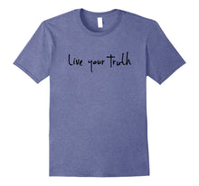 Load image into Gallery viewer, Live Your Truth T-Shirt