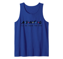 Load image into Gallery viewer, Auntie I'll Be There For You T-Shirt, Aunties Birthday Gifts Tank Top