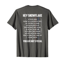Load image into Gallery viewer, Hey Snowflake You Are Not Special Tshirt