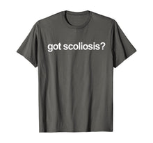 Load image into Gallery viewer, Got Scoliosis T-Shirt