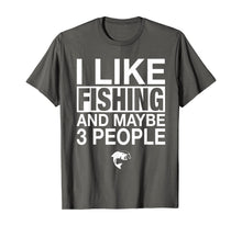 Load image into Gallery viewer, I Like Fishing And Maybe Three People Funny Fishing Gift T-Shirt