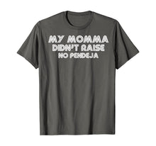 Load image into Gallery viewer, My Momma Didn't Raise No Pendeja Latina Christmas Gift T-Shirt