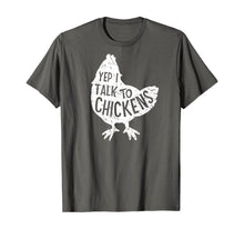 Load image into Gallery viewer, Yep I Talk To Chickens Super Cute Funny Chicken Hens Farm T-Shirt