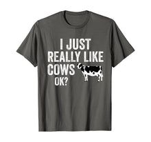 Load image into Gallery viewer, I Just Really Like Cows OK T-Shirt