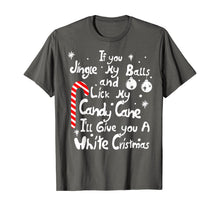 Load image into Gallery viewer, Mens If You Jingle My Balls and Lick My Candy Cane Christmas Gift T-Shirt