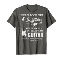 Load image into Gallery viewer, I might look like i'm listening to you but in my head T-Shirt
