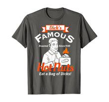 Load image into Gallery viewer, Dicks Famous Hot Nuts Eat a Bag of Dicks - Funny Adult Humor T-Shirt