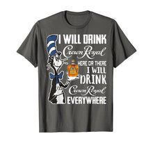 Load image into Gallery viewer, I Will Drink-Crowns TShirt Royals here Or There T-Shirt