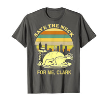 Load image into Gallery viewer, Turkey Save The Neck For Me Clark T Shirt T-Shirt