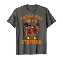 Load image into Gallery viewer, I'm Just Here For The Stuffing Thanksgiving Turkey T-Shirt