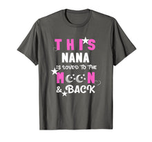 Load image into Gallery viewer, This Nana is Loved to the Moon and Back - Best Nana gift T-Shirt-3214534