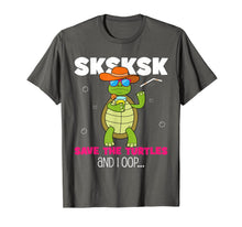 Load image into Gallery viewer, Funny SKSKSK... and I oop Save the Turtles meme lovers gift T-Shirt-1256529