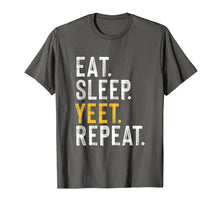 Load image into Gallery viewer, Eat Sleep Yeet Repeat Funny Popular Dance Novelty Meme T-Shirt-2338964