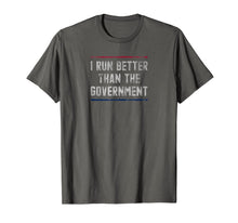 Load image into Gallery viewer, I Run Better Than The Government Funny T-Shirt-1872893