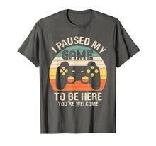 Load image into Gallery viewer, i paused my game to be here you're welcome for boy men youth T-Shirt