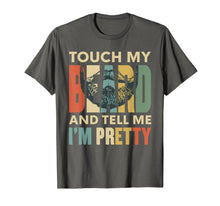 Load image into Gallery viewer, Touch My Beard And Tell Me I'm Pretty Funny Bearded Men T-Shirt-1928074