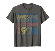 Load image into Gallery viewer, Awesome Since October 1974 Bday Gifts 45th Birthday T-Shirt